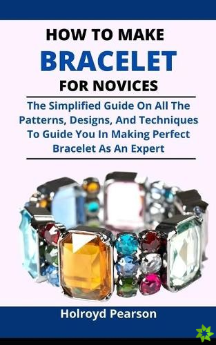 How To Make Bracelet For Novices