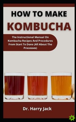 How To Make Kombucha