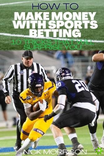 How To Make Money with Sports Betting