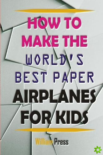 How to Make Paper Airplanes for Kids