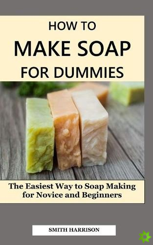 How to Make Soap for Dummies