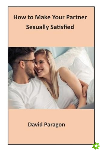 How to Make Your Partner Sexually Satisfied