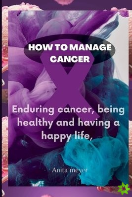How to Manage Cancer