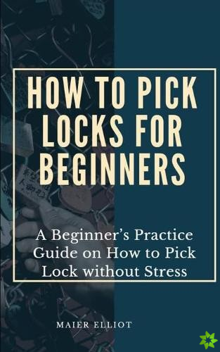 How to Pick Locks for Beginners