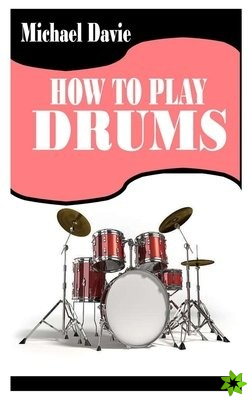 How to Play Drums