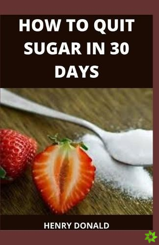 How to Quit Sugar in 30 Days