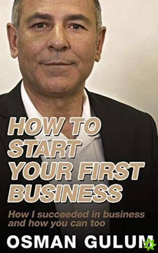 How To Start Your First Business