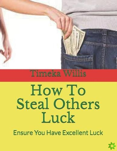 How To Steal Others Luck