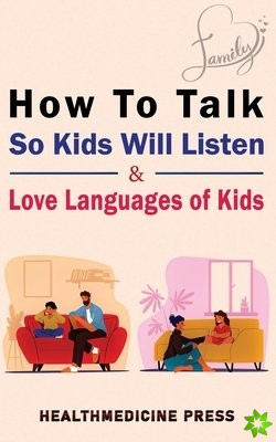 How To Talk So Kids Will Listen & Love Languages of Kids