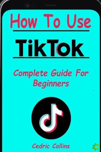 How To Use Tik Tok