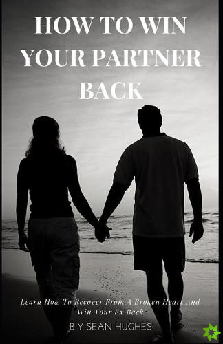 How To Win Your Partner Back