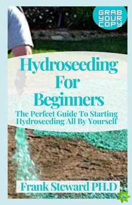 Hydroseeding For Beginners