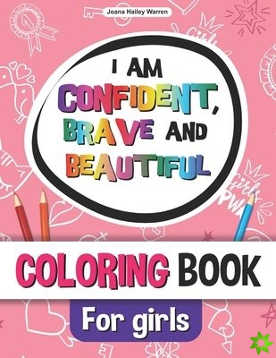 I Am Confident, Brave and Beautiful Coloring Book For Girls