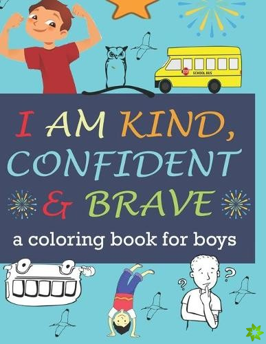 i am kind confident, & brave a coloring book for boys