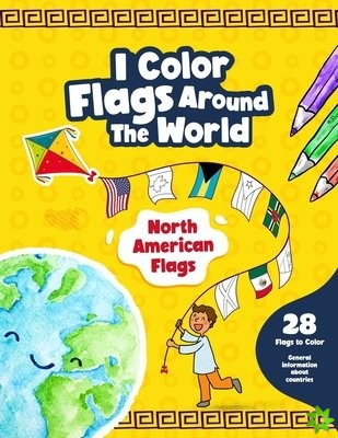 I Color Flags Around the World - North American Flags
