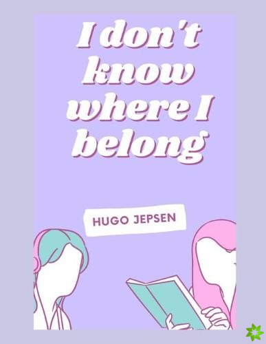 I don't know where I belong