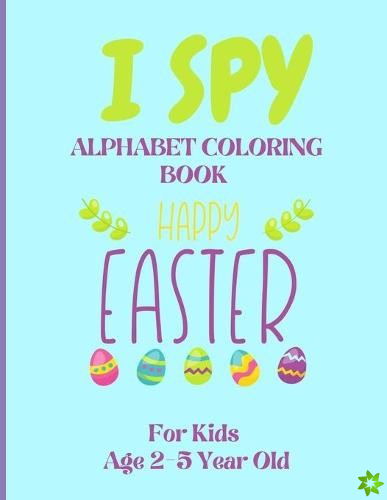 I Spy Alphabet Coloring Book Happy Easter for Kids Age 2-5 Year Old