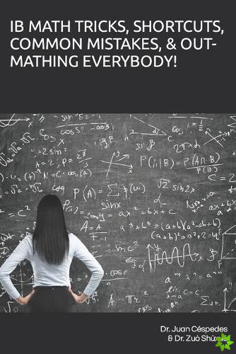 Ib Math Tricks, Shortcuts, Common Mistakes, & Out-Mathing Everybody!