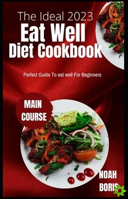 Ideal 2023 Eat Well Diet Cookbook