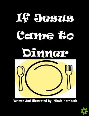 If Jesus Came To Dinner