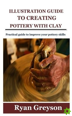 Illustration Guide to Creating Pottery with Clay