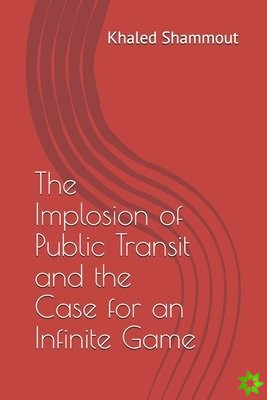 Implosion of Public Transit and the Case for an Infinite Game