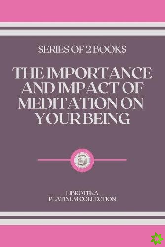 Importance and Impact of Meditation on Your Being