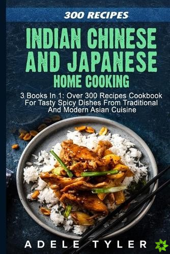 Indian Chinese and Japanese Home Cooking