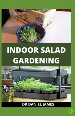 Indoor Salad Gardening