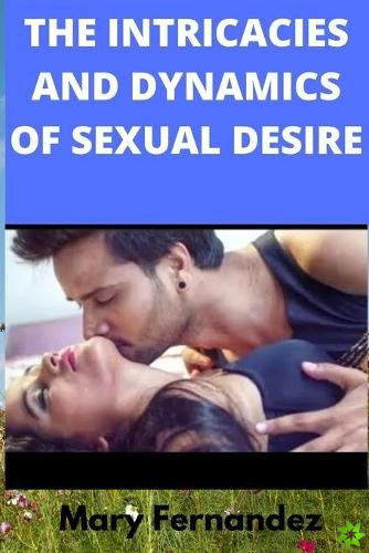 Intricacies And Dynamics Of Sexual Desire