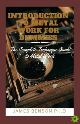 Introduction to Metal Work for Dummies