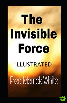 Invisible Force Illustrated