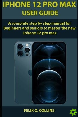 iPhone 12 PRO MAX USER GUIDE