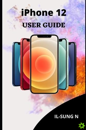 iPHONE 12 USER GUIDE