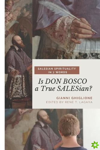 Is DON BOSCO a True SALESian?