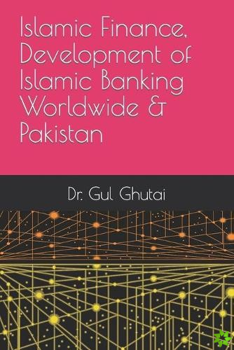 Islamic Finance, Development of Islamic Banking Worldwide & Pakistan