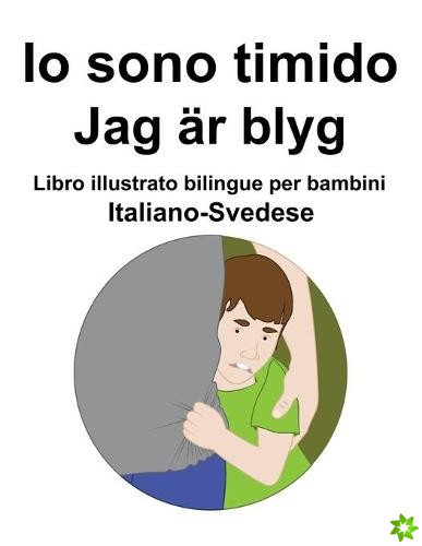 Italiano-Svedese Io sono timido/ Jag ar blyg Libro illustrato bilingue per bambini