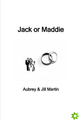 Jack or Maddie