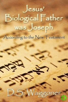 Jesus' Biological Father was Joseph