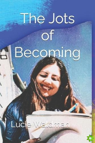 Jots of Becoming
