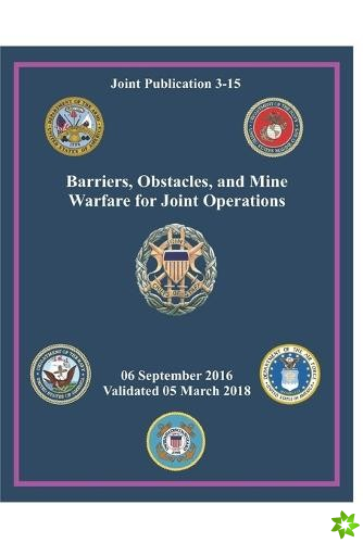 JP 3-15 Barriers, Obstacles, and Mine Warfare for Joint Operations