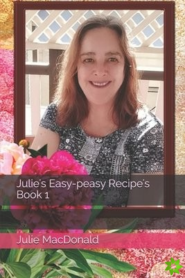 Julie's Easy-peasy Recipe's Book 1