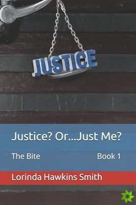 Justice? Or...Just Me?