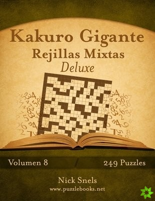 Kakuro Gigante Rejillas Mixtas Deluxe - Volumen 8 - 249 Puzzles