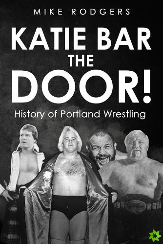 Katie Bar the Door!