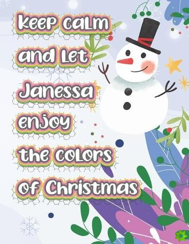 keep calm and let Janessa enjoy the colors of christmas