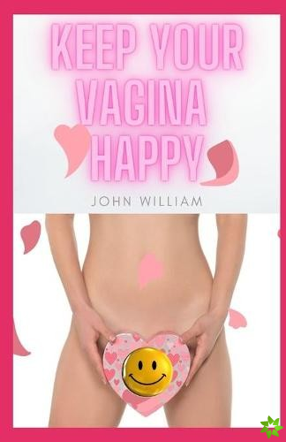 Keep Your Vagina Happy