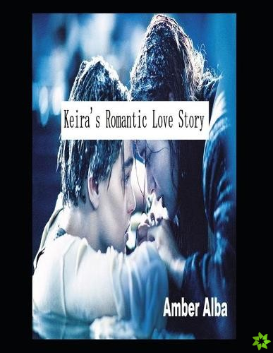 Keira's Romantic Love Story