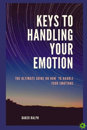 Keys to Handling Your Emotions