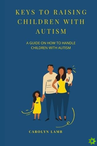 Keys to Raising Children with Autism